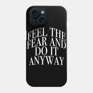 Feel The Fear Phone Case