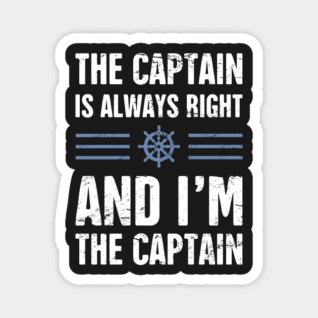The Captain Is Always Right - Boat Captain - Magnet