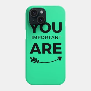 You are Important Black Arrow Typography Phone Case