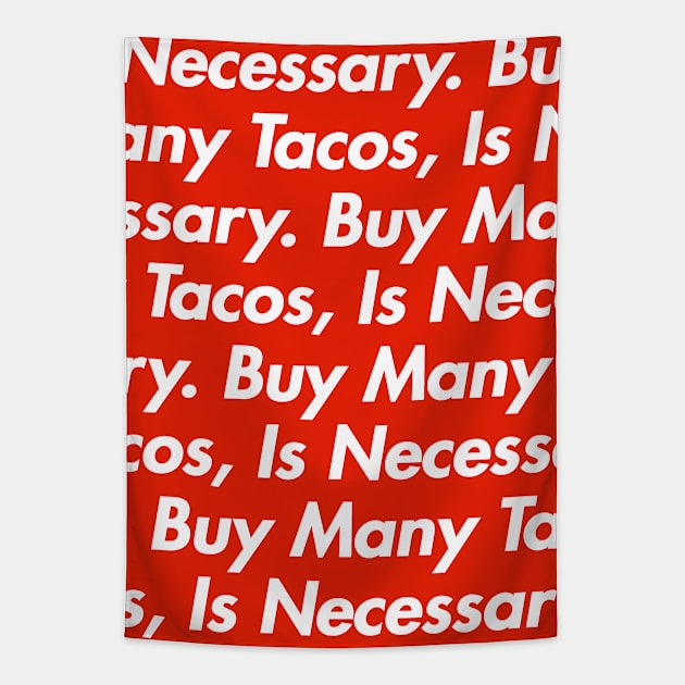 Buy many tacos. It's necessary. Tapestry by chilangopride