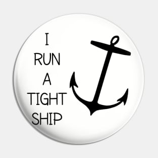 I RUN A TIGHT SHIPWRECK Pin