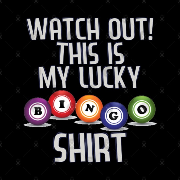 Watch Out! This Is My Lucky Funny Bingo Player Novelties by Proficient Tees