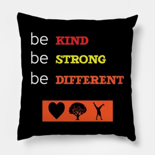 Be Kind Be Strong Be Different Quote Pillow