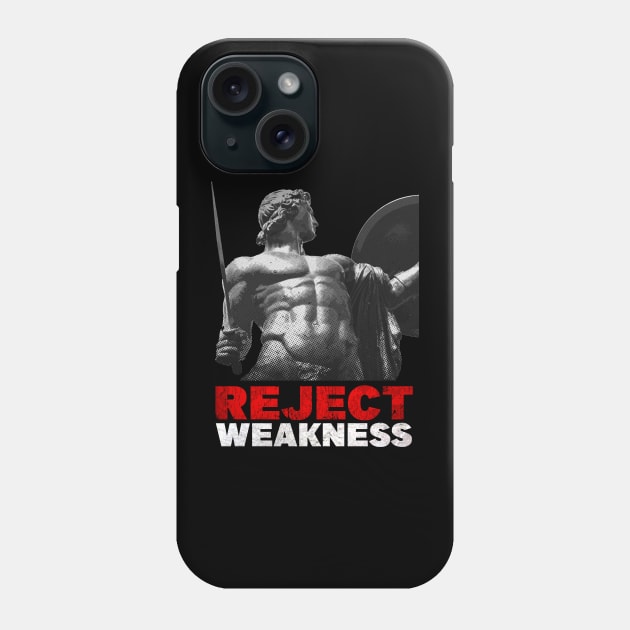 Achilles - Reject Weakness Phone Case by Embrace Masculinity