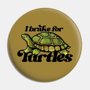 I Brake For Turtles And So Should Everyone Really Pin