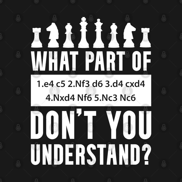 What Part of Chess Don't You Understand Chess Sicilian Defense Move by Huhnerdieb Apparel