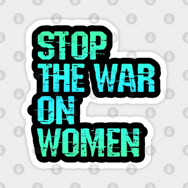 Stop the war on women. Pro choice freedom. Women's reproductive rights. Keep your bans off our bodies. Support, empower, protect girls. My body, right, uterus. Safe legal abortion. Pussy grabs back Magnet by IvyArtistic