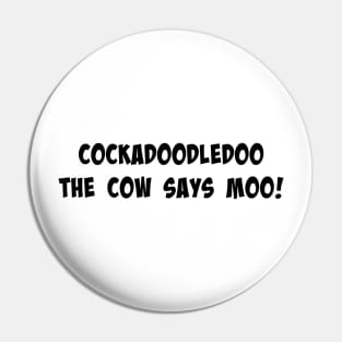 Cockadoodledoo the cow says moo! Pin