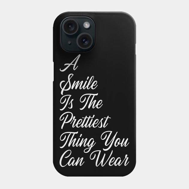 A Smile Is The Prettiest Thing You Can Wear Phone Case by NatureGlow