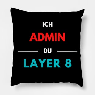 I Admin, You Layer 8 (2) Pillow