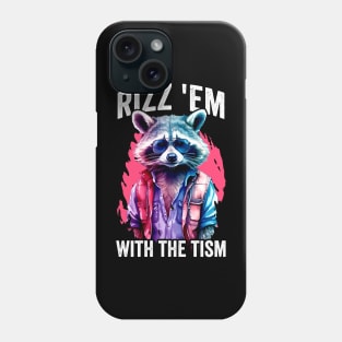 Rizz Em With The Tism Raccoon Phone Case