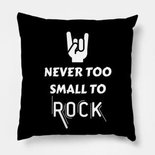 Never too small to rock Pillow