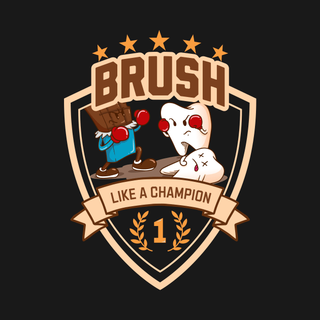 Brush Like A Champion, Dental Win Everyday by teweshirt