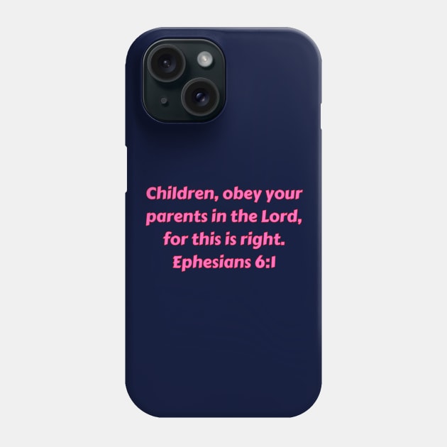 Bible Verse Ephesians 6:1 Phone Case by Prayingwarrior