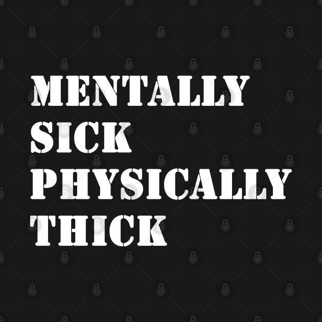 Mentally Sick Physically Thick by valentinahramov