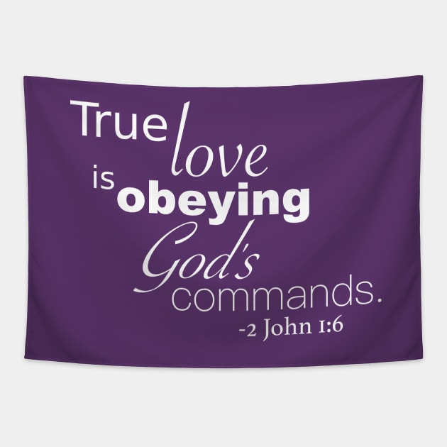 True Love is Obeying God&#39;s Commands - 2 John 1:6 - In Color Tapestry by A2Gretchen