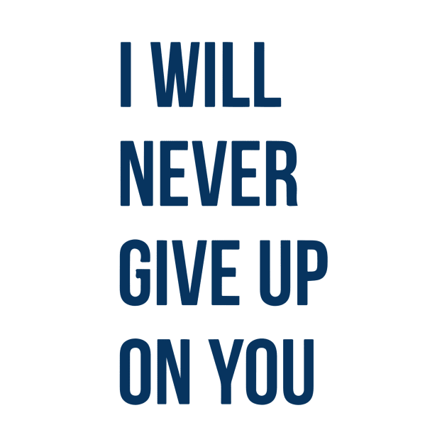 I Will Never Give Up On You by Red Wolf Rustics And Outfitters