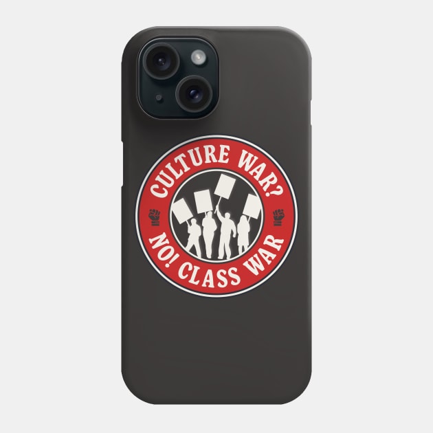 Culture War? No! Class War Phone Case by Football from the Left