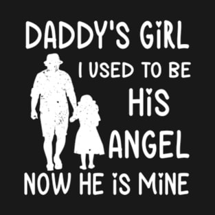 Daddy's Girl I Used to be His Angel Now He Is Mine-Father's Day Gift for Daughter T-Shirt