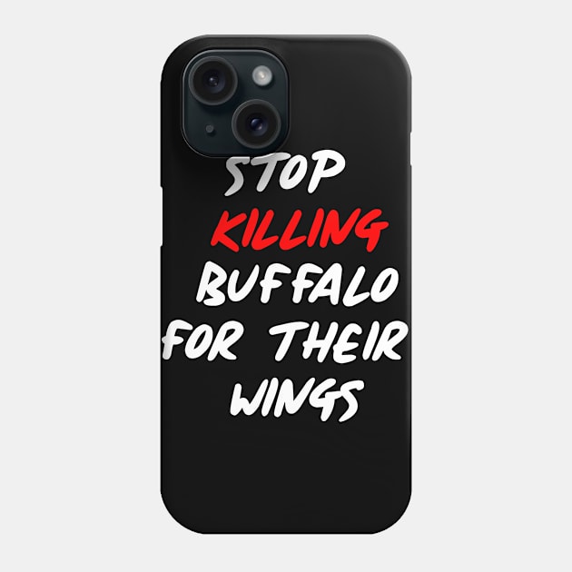 Stop Killing Buffalo Phone Case by JmacSketch