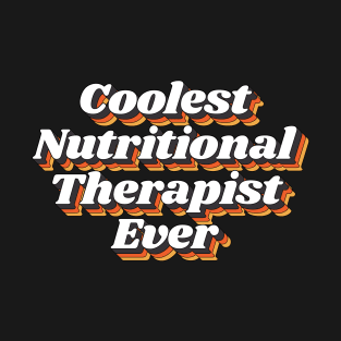 Coolest Nutritional Therapist Ever T-Shirt