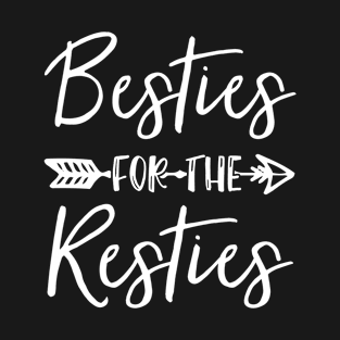 Besties For The Resties T-Shirt