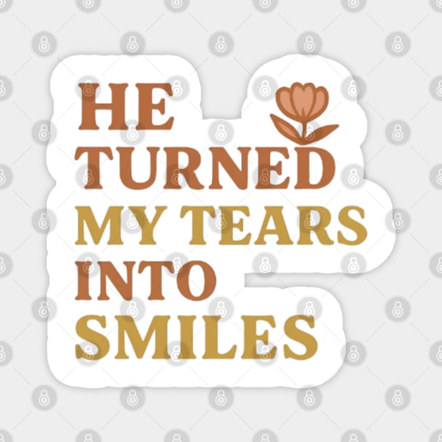 He turned my tears into smiles, words of faith Magnet by Patience's Store