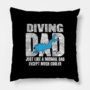 Diving dad Just like a normal dad except much cooler Pillow