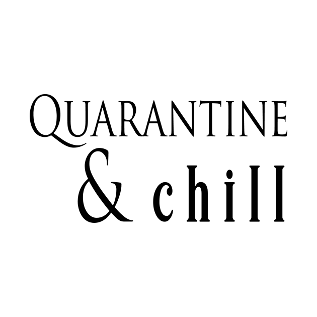 Quarantine and chill by Ayiepdesign