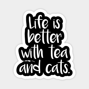 LIFE IS BETTER WITH TEA AND CATS Magnet
