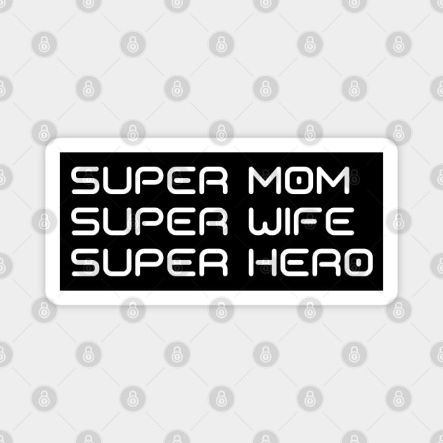 Super Mom, Super Wife, Super Hero. Funny Mom Life Design. Great Mothers Day Gift. Magnet by That Cheeky Tee