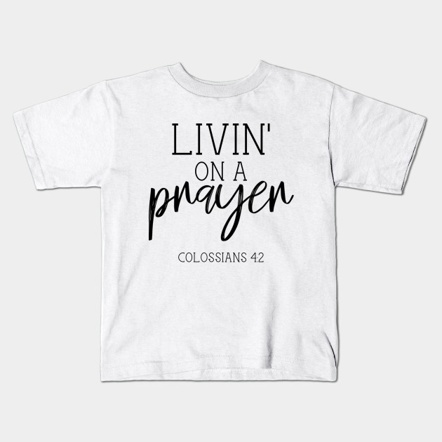 Livin On A Prayer Mom Kids T Shirt Teepublic