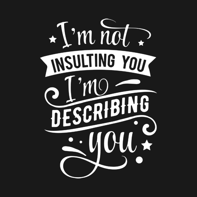 I’m not insulting you. I’m describing you by HayesHanna3bE2e