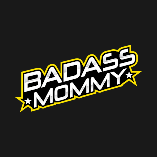 Badass Mommy T-Shirt