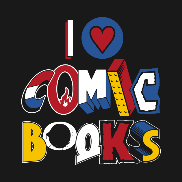 Disover I Love Comic Books - Vintage comic book logos - funny quote - Comic Books - T-Shirt
