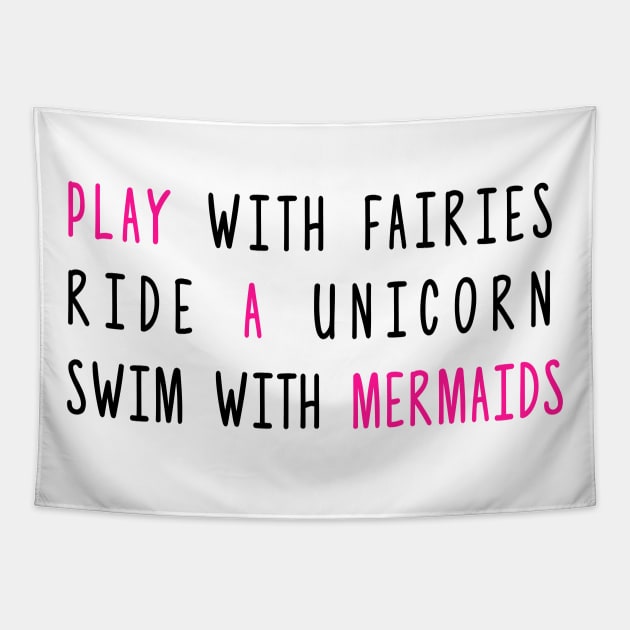 Play With Fairies Ride A Unicorn Swim With Mermaids Tapestry by hothippo