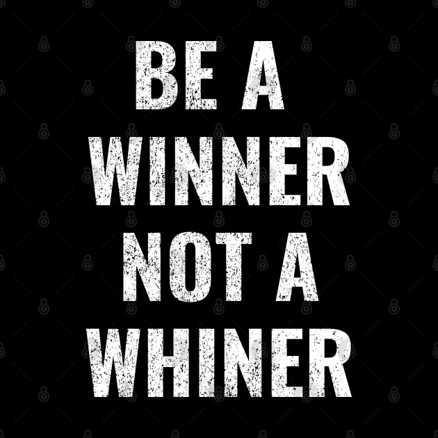 Be A Winner, Not A Winner Funny Motivational Text Design by Up 4 Tee