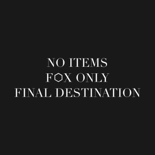 No Items, Fox Only, Final Destination T-Shirt