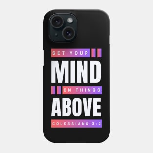Set Your Mind On Things Above | Bible Verse Colossians 3:2 Phone Case