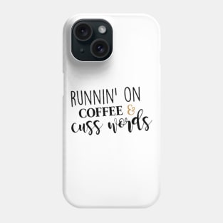 Runnin' On Coffee & Cuss Words Phone Case