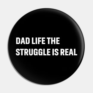 Dad Life The Struggle Is Real Pin