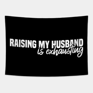 Raising My Husband Is Exhausting Tapestry