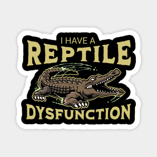 I Have a Reptile Dysfunction – Funny Crocodile Pun - Reptile Lovers Magnet