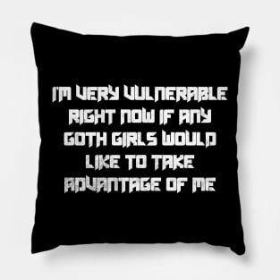 I'm Very Vulnerable Right Now Pillow