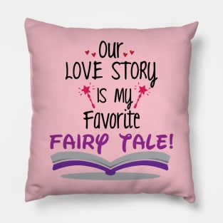 Our Love Story is my Favorite Tale Pillow