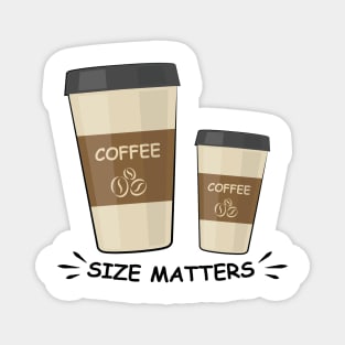 Size Matters - Coffee - Funny Illustration Magnet