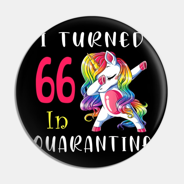 I Turned 66 in quarantine Cute Unicorn Dabbing Pin by Superdadlove