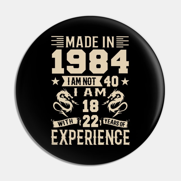 Made In 1984 I Am Not 40 I Am 18 With 22 Years Of Experience Pin by Zaaa Amut Amut Indonesia Zaaaa