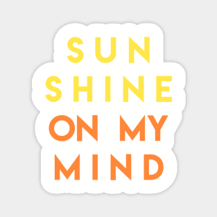 Sunshine on my mind Magnet