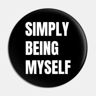 Simply Being Myself Pin